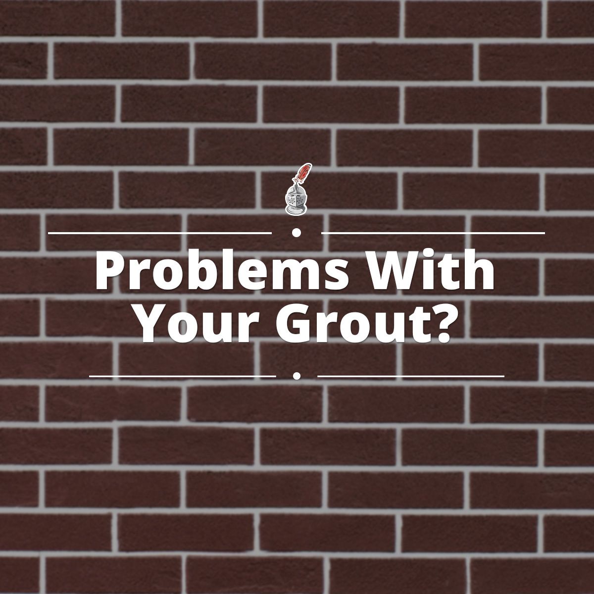 Problems With Your Grout?